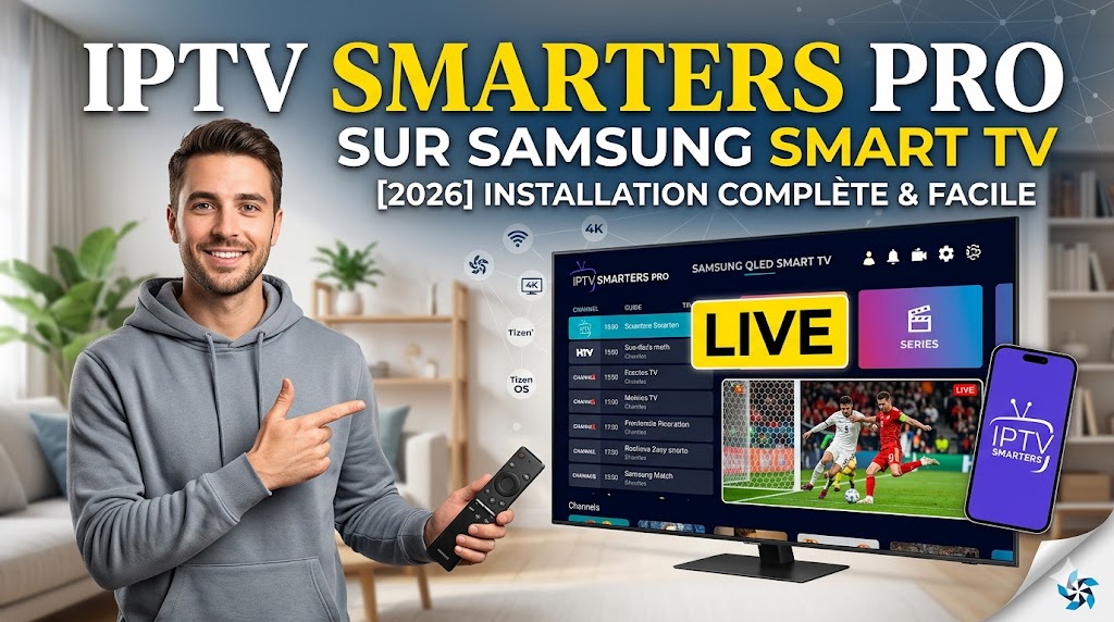 Comment Installer IPTV Smarters Pro sur Samsung Smart TV